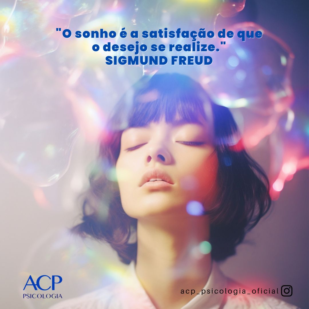 O sonho é a satisfação de que o desejo se realize