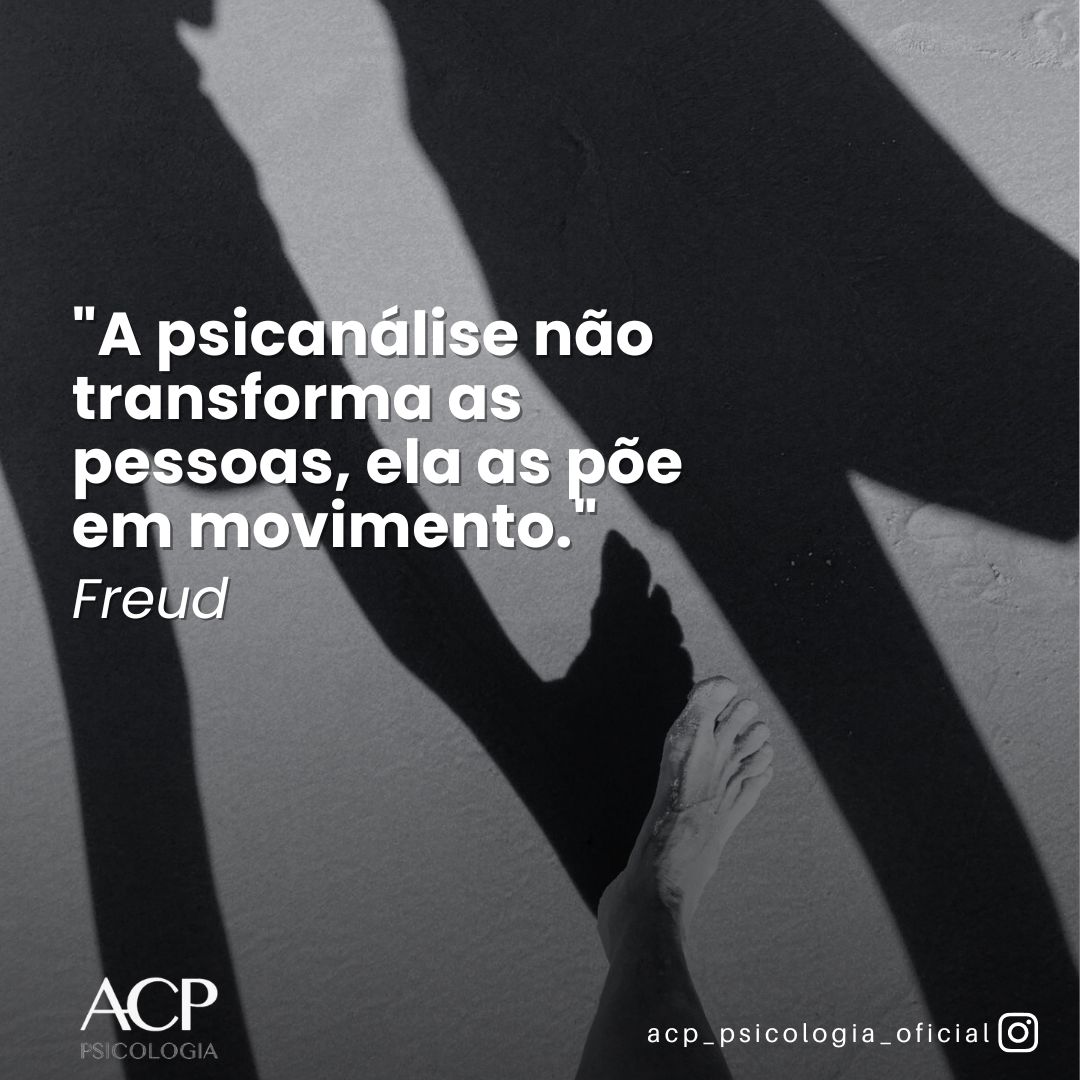 A psicanálise não transforma as pessoas, ela as põe em movimento